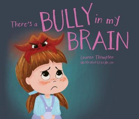 There's A Bully in my Brain by Lauren Thompson - 9781922678171