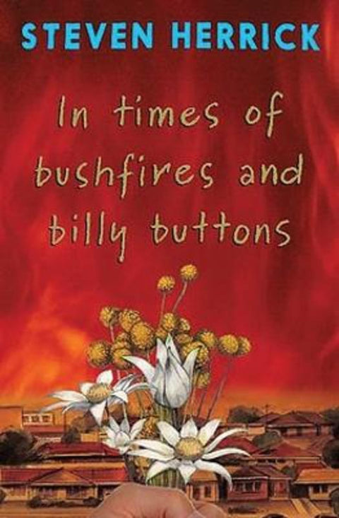 In times of bushfires and billy buttons by Steven Herrick - 9781922696366