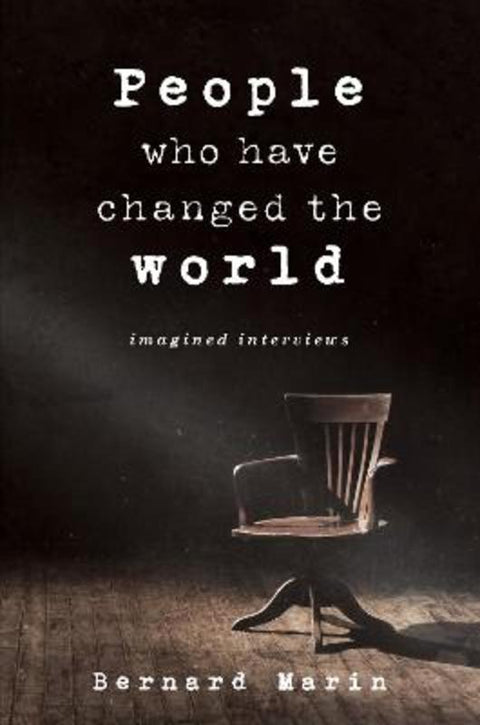 People Who Have Changed The World by Bernard Marin - 9781922701572