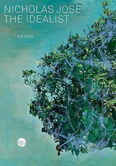 The Idealist by Nicholas Jose - 9781922725783