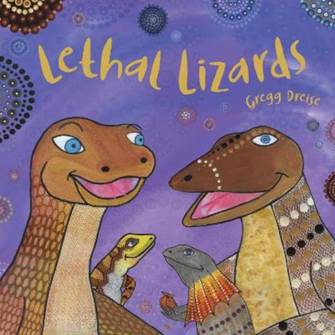 Lethal Lizards by Gregg Dreise - 9781922777294