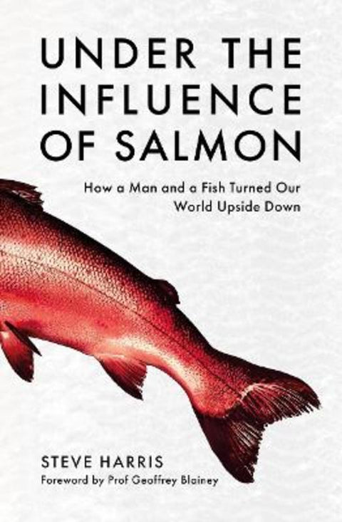 Under the Influence of Salmon by Steve Harris - 9781922779472
