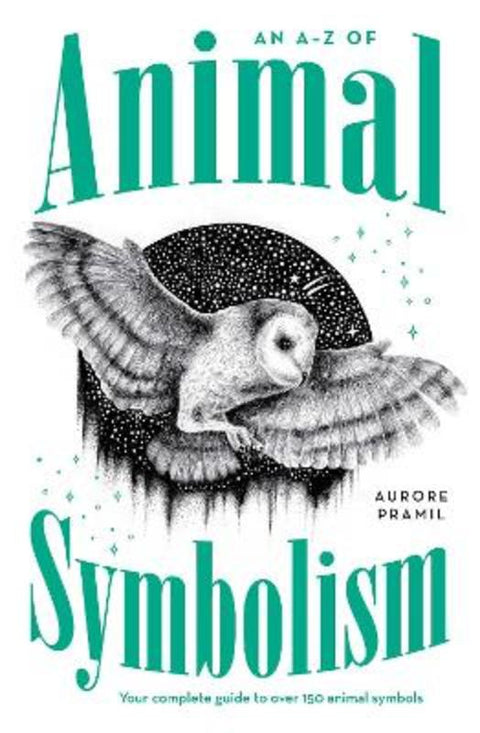 An A-Z of Animal Symbolism by Aurore Pramil - 9781922786272