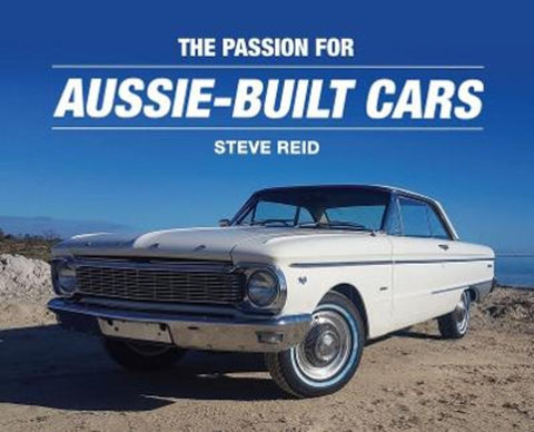 The Passion for Aussie-Built Cars by Steve Reid - 9781922800442