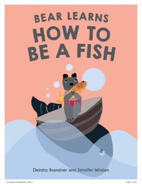 Bear Learns How To Be A Fish by Deirdre Brandner - 9781922810632