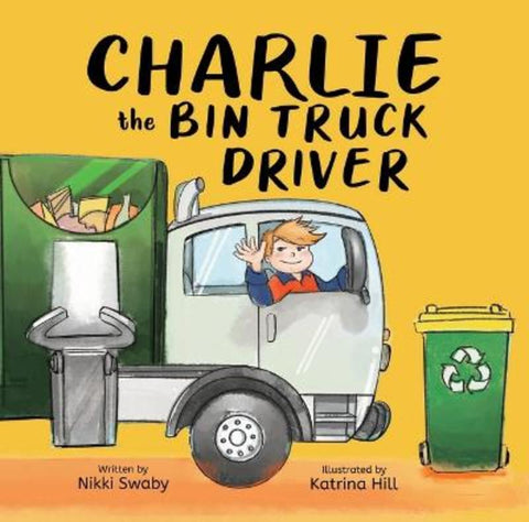 Charlie the Bin Truck Driver by Nikki Swaby - 9781922833327