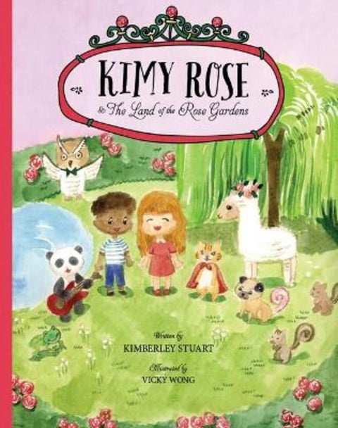 Kimy Rose and The Land of The Rose Gardens by Kimberley Stuart - 9781922833716