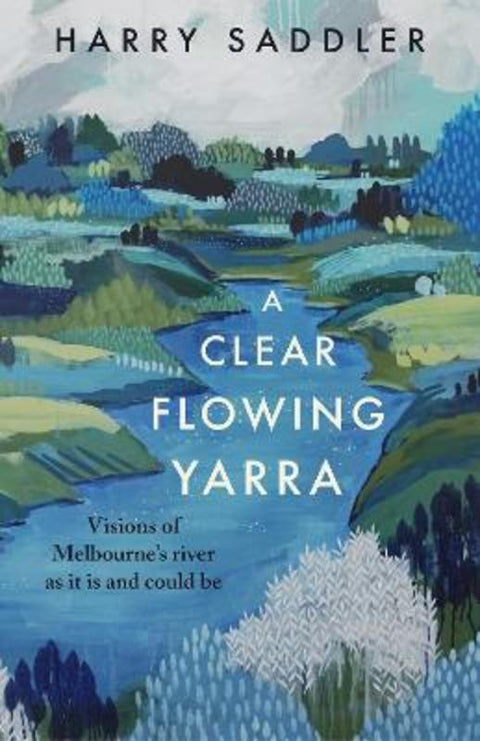 A Clear Flowing Yarra by Harry Saddler - 9781922848116
