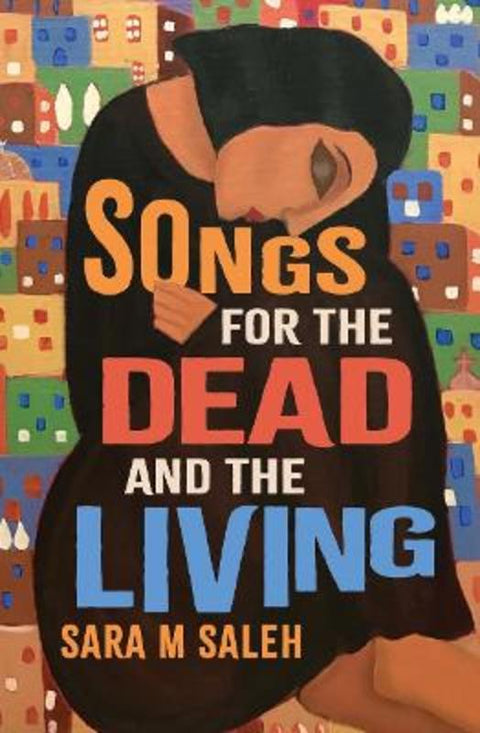Songs for the Dead and the Living by Sara M Saleh - 9781922848536