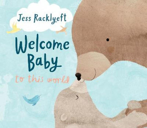 Welcome, Baby, to this World by Jess Racklyeft - 9781922848918