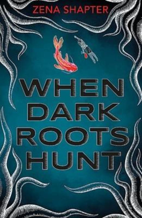 When Dark Roots Hunt by Zena Shapter - 9781922858061