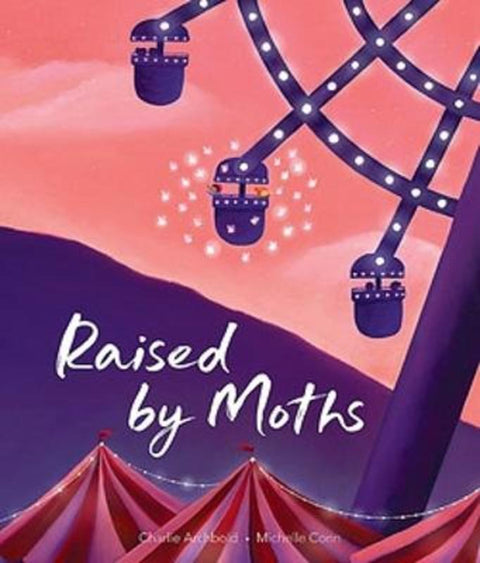 Raised by Moths by Charlie Archbold - 9781922858184
