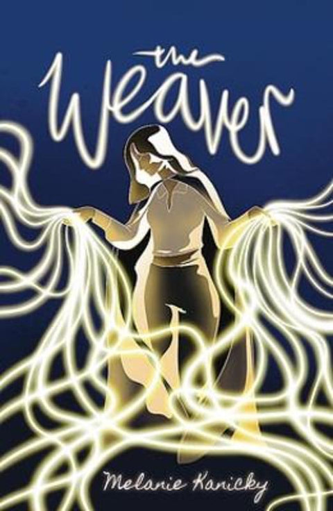 The Weaver by Melanie Kanicky - 9781922858283