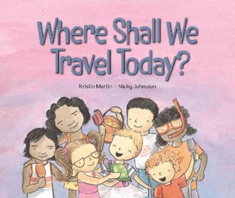 Where Shall We Travel Today? by Kristin Martin - 9781922858542