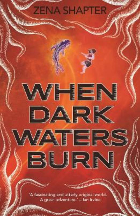 When Dark Waters Burn by Zena Shapter - 9781922858627