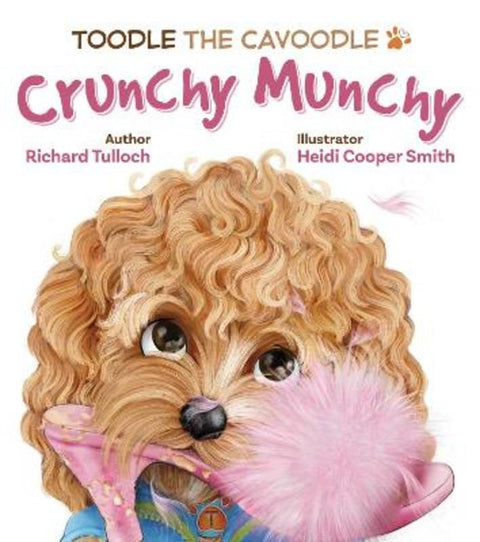Toodle the Cavoodle: Crunchy Munchy by Richard Tulloch - 9781922896711