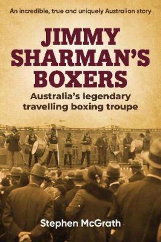 Jimmy Sharman's Boxers by Stephen McGrath - 9781922896865