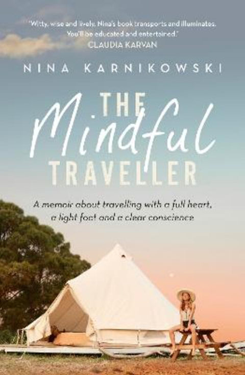 The Mindful Traveller by Nina Karnikowski - 9781922930217
