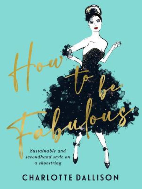 How To Be Fabulous by Charlotte Dallison - 9781922930224