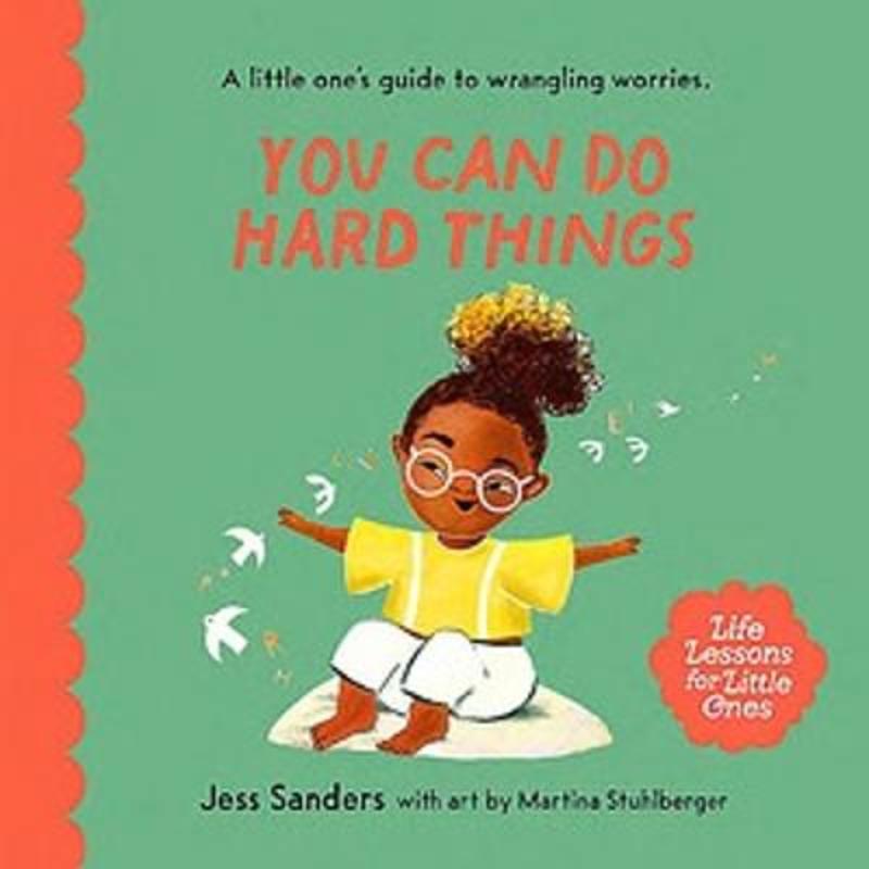 Life Lessons for Little Ones: You Can Do Hard Things by Jess Sanders - 9781922930316