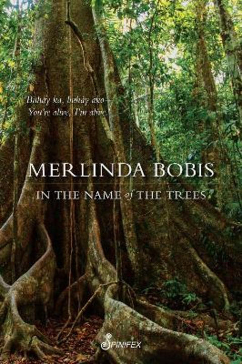 In the Name of the Trees by Merlinda Bobis - 9781922964281