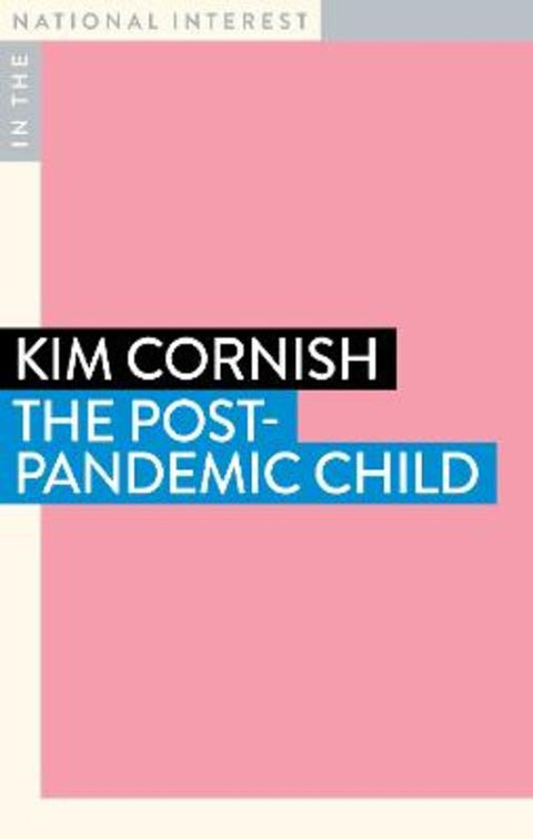 The Post-Pandemic Child by Kim Cornish - 9781922979261