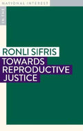Towards Reproductive Justice by Ronli Sifris - 9781922979469
