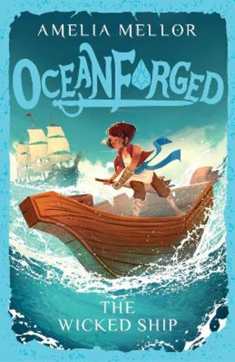 Oceanforged 1: The Wicked Ship: From the bestselling author of The Grandest Bookshop in the World : Volume 1 by Amelia Mellor - 9781922992390