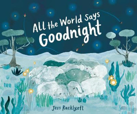 All the World Says Goodnight by Jess Racklyeft - 9781922992499