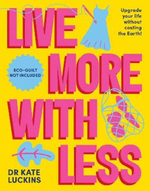 Live More with Less by Kate Luckins - 9781922992895