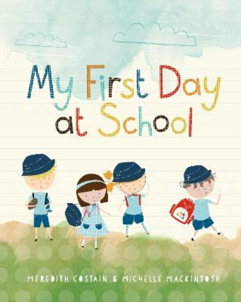 My First Day at School by Meredith Costain - 9781922998149