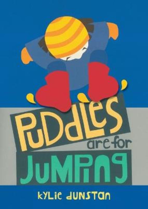 Puddles are for Jumping by Kylie Dunstan - 9781922998262