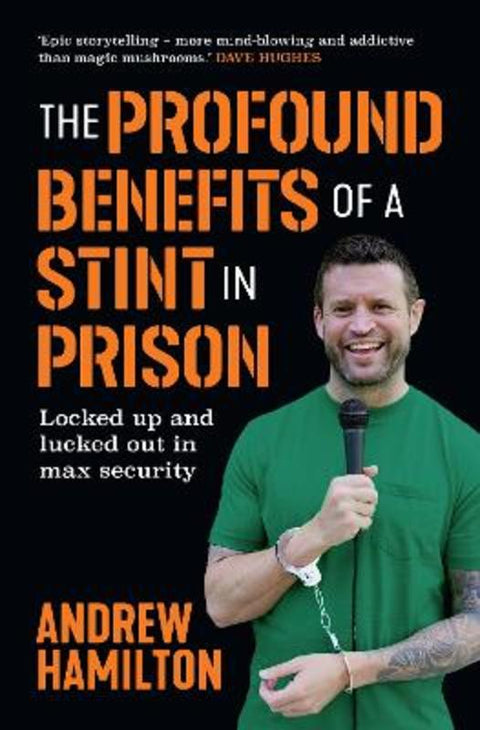 The Profound Benefits of a Stint in Prison by Andrew Hamilton - 9781923022140