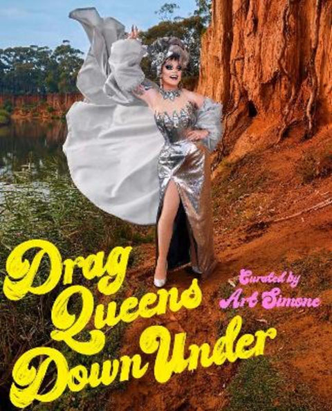 Drag Queens Down Under by Art Simone - 9781923022416