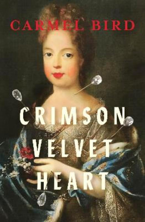 Crimson Velvet Heart by Carmel Bird - 9781923023512