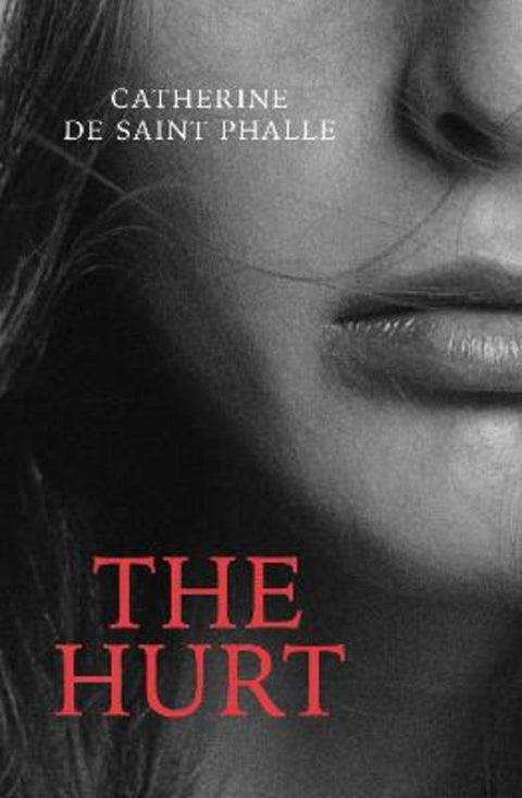 The Hurt by Catherine de Saint Phalle - 9781923023642