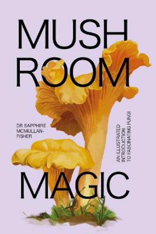Mushroom Magic by Sapphire McMullan-Fisher - 9781923049017