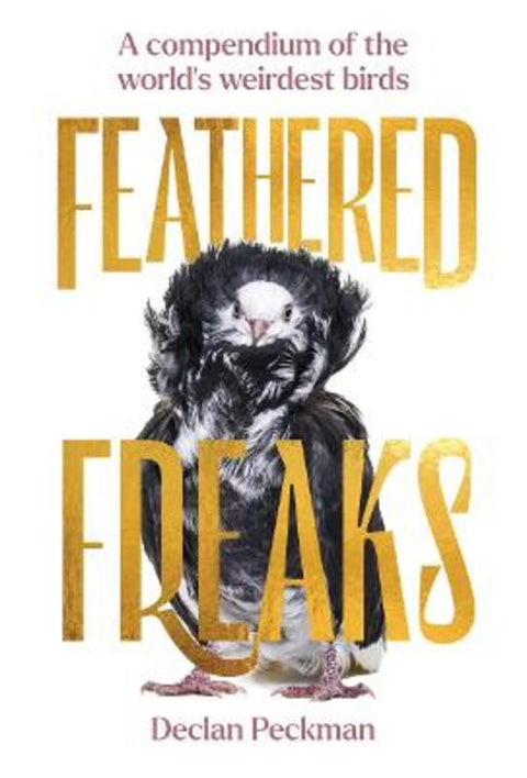 Feathered Freaks by Declan Peckman - 9781923049482