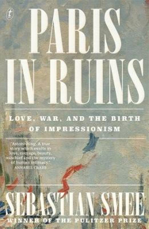 Paris in Ruins by Sebastian Smee - 9781923058057