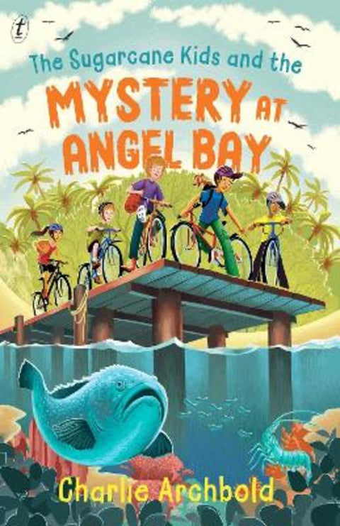 The Sugarcane Kids and the Mystery at Angel Bay by Charlie Archbold - 9781923058385