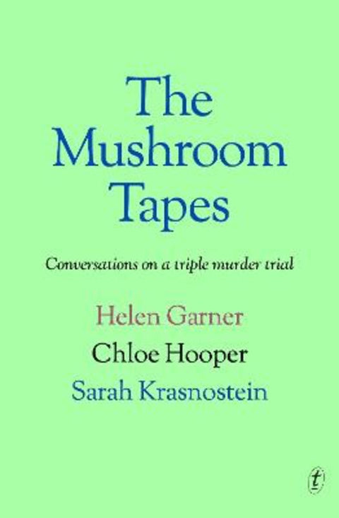 The Mushroom Tapes by Helen Garner - 9781923058750