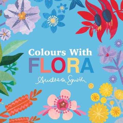 Colours with Flora by Andrea Smith - 9781923091078