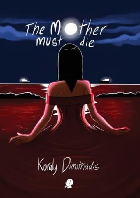 The Mother Must Die by Koraly Dimitriadis - 9781923099340