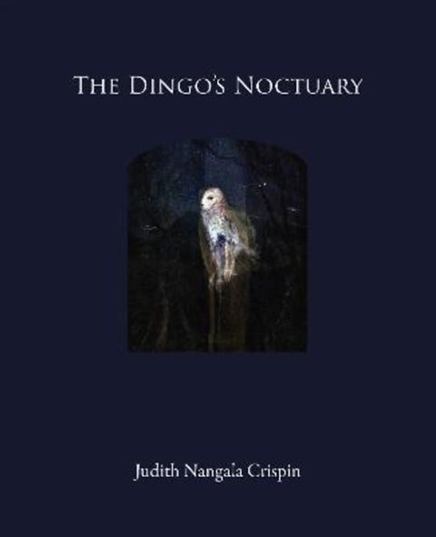 The Dingo's Noctuary by Judith Nangala Crispin - 9781923099715