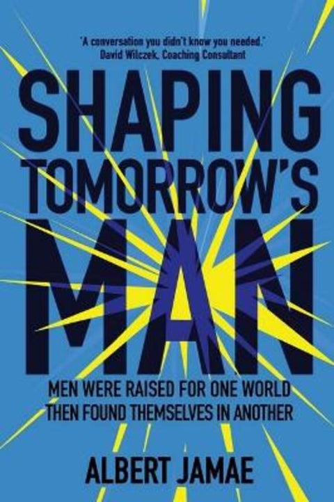 Shaping Tomorrow's Man by Albert Jamae - 9781923105645
