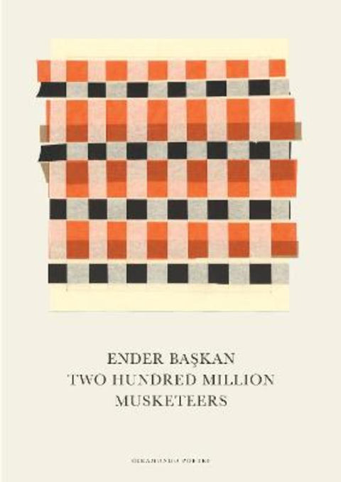 Two Hundred Million Musketeers by Ender Baskan - 9781923106482