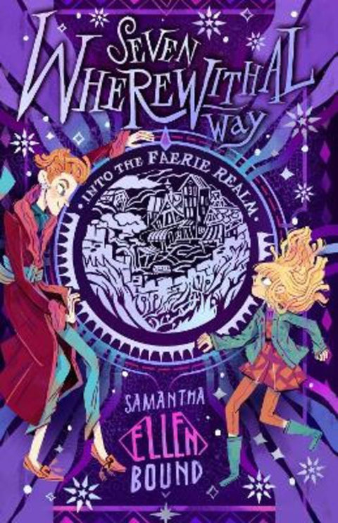 Seven Wherewithal Way: Into the Faerie Realm by Samantha-Ellen Bound - 9781923135383
