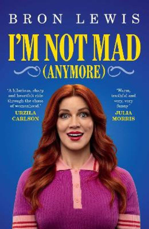 I'm Not Mad (Anymore) by Bron Lewis - 9781923135918