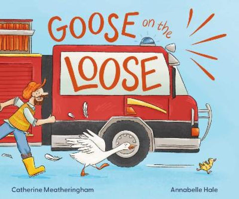 Goose on the Loose by Catherine Meatheringham - 9781923135987