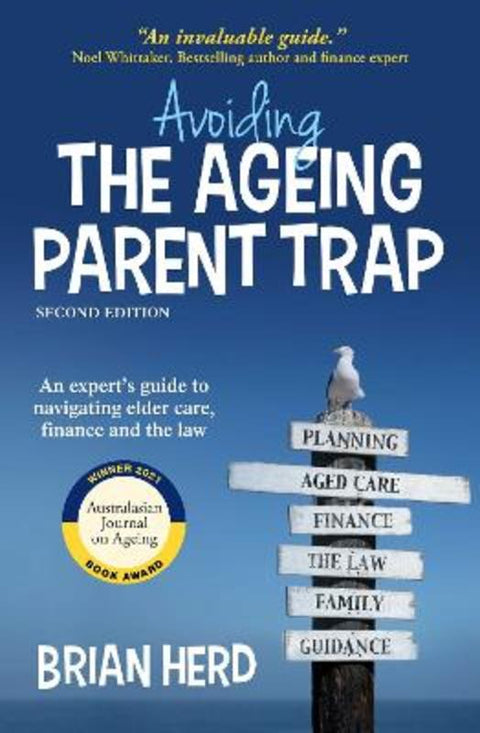 Avoiding the Ageing Parent Trap, Second Edition by Brian Herd - 9781923144378
